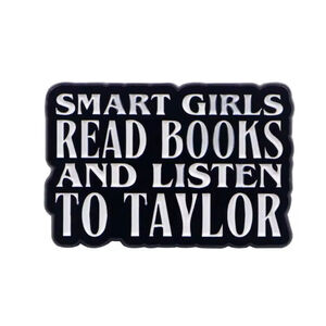 "Smart Girls Read Books and Listen to Taylor Swift” Enamel Pin